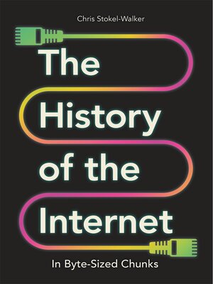 cover image of The History of the Internet in Byte-Sized Chunks
